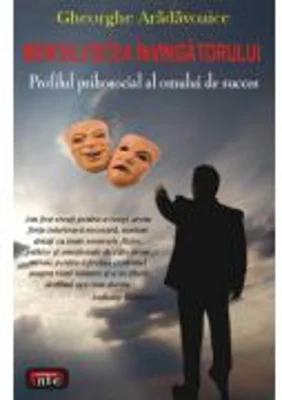 Mentalitatea invingatorului - profilul psihosocial al omului de succes - Gheorghe Aradavoaice