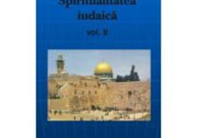 Spiritualitatea Iudaica, volumul II - Adrian Levi