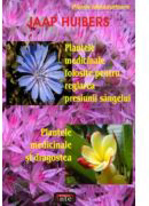 Plantele medicinale folosite pentru reglarea presiunii sangelui. Plantele medicinale si dragostea - Jaa Huibers
