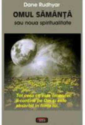 Omul samanta sau noua spiritualitate - Dane Rudhyar