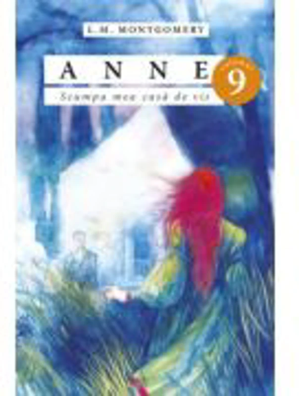Anne. Scumpa mea casa de vis, volumul 9 -Lucy Maud Montgomery