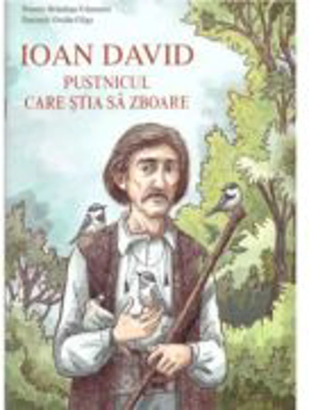 Ioan David, pustnicul care stia sa zboare - Brandusa Vranceanu
