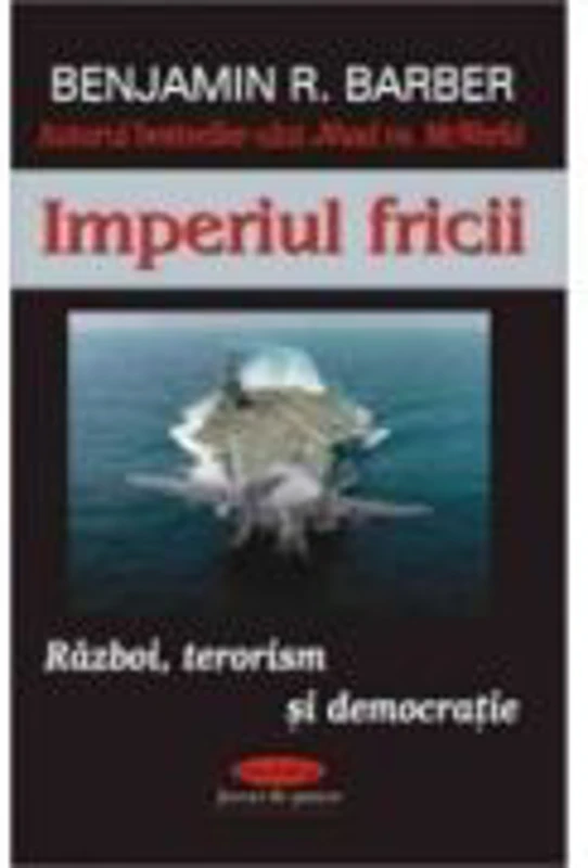 Imperiul fricii – Benjamin R. Barber