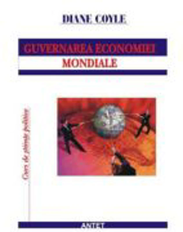 Guvernarea economiei mondiale, mit si realitate pe pietele financiare – Diane Coyle