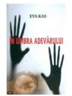 In umbra adevarului - Eva Kas