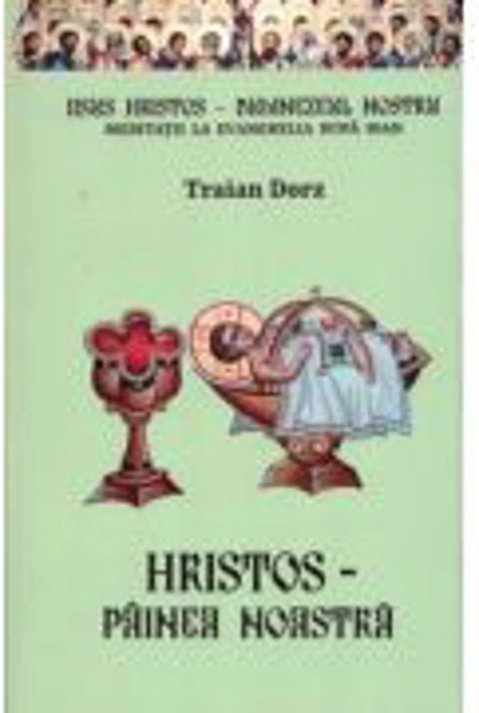Hristos, Painea noastra - Traian Dorz