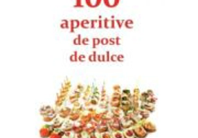 100 de aperitive de post si de dulce