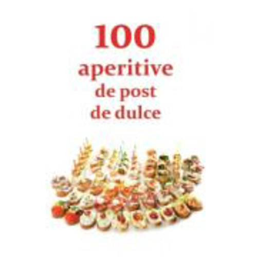 100 de aperitive de post si de dulce