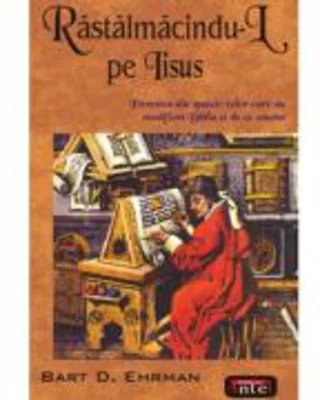 Rastalmacindu-l pe Iisus - Bart D. Ehrman