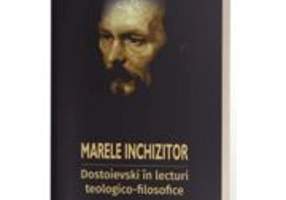 Marele inchizitor: Dostoievski in lecturi teologico-filosofice - Leonte Ivanov