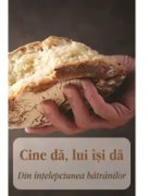 Cine da, lui isi da- din intelepciunea batranilor