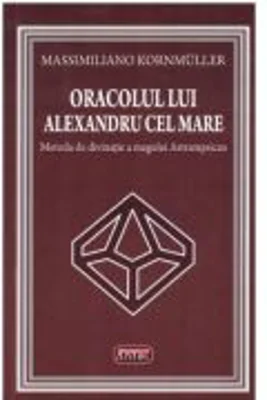Oracolul lui Alexandru cel Mare – Massimiliano Kornmuller