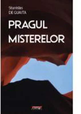 Pragul misterelor. Intruziune in stiintele blestemate - Stanislas De Guaita