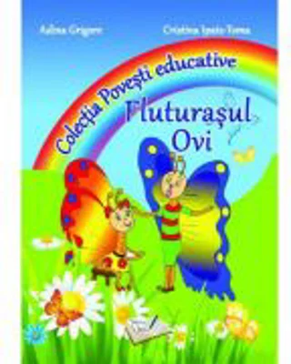 Fluturasul Ovi. Colectia Povesti Educative - Adina Grigore