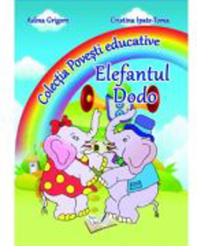 Elefantul Dodo. Colectia Povesti Educative - Adina Grigore