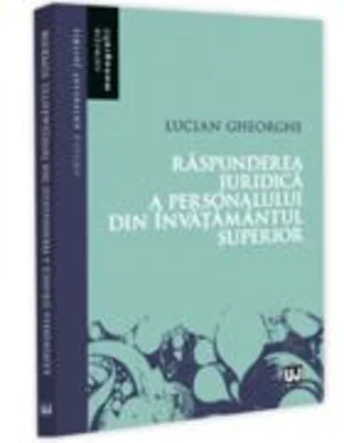 Raspunderea juridica a personalului din invatamantul superior - Lucian Gheorghe