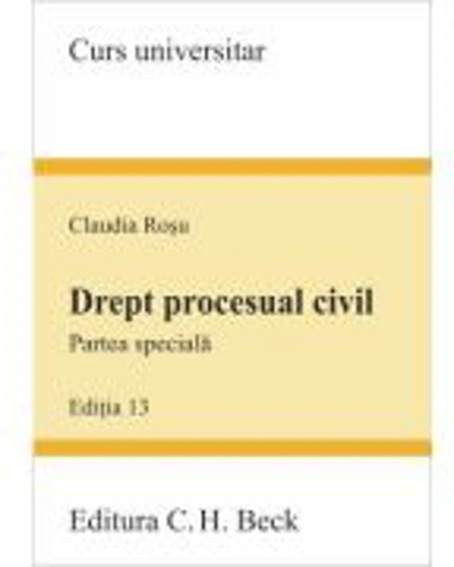 Drept procesual civil. Partea speciala Editia 13 - Claudia Rosu