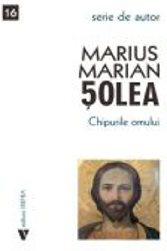 Chipurile omului - Marius Marian Solea