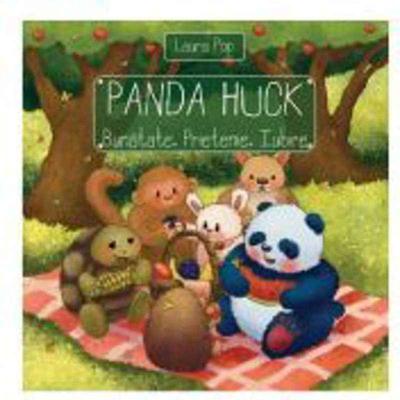 Panda Huck. Bunatate. Prietenie. Iubire - Laura Elena Pop