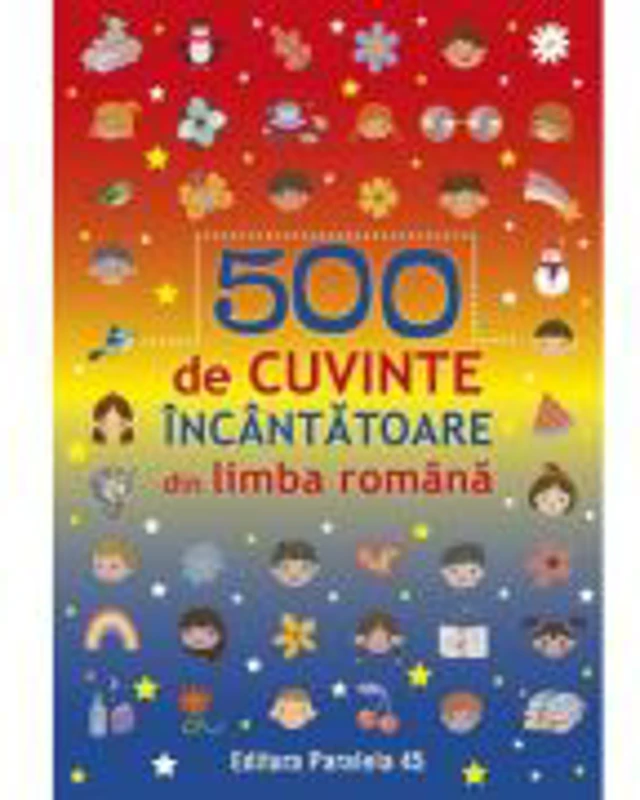 500 de cuvinte incantatoare din limba romana