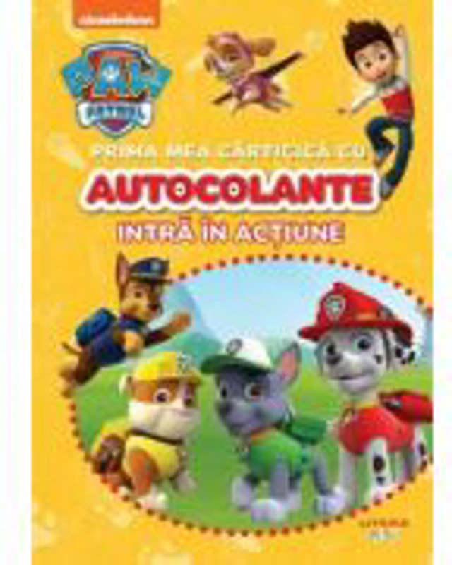 Patrula Catelusilor. Prima mea carticica cu autocolante. Intra in actiune