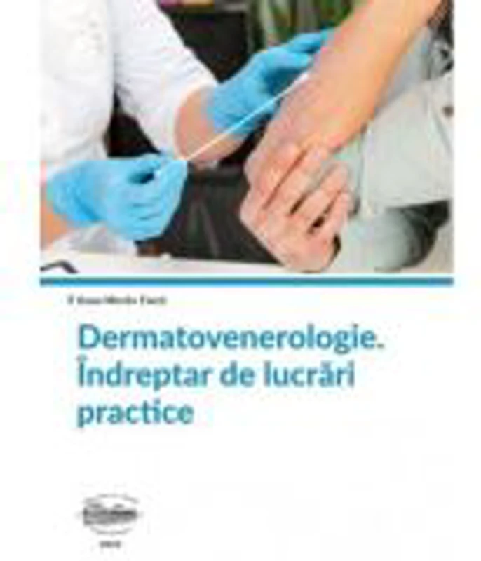 Dermatovenerologie. Indreptar de lucrari practice. Editie alb-negru - Oana Mirela Tiuca