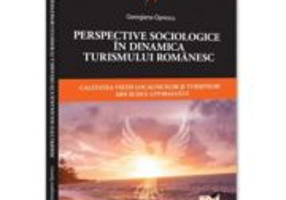 Perspective sociologice in dinamica turismului romanesc. Calitatea vietii localnicilor si turistilor din sudul litoralului - Georgiana Oprescu