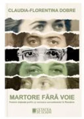 Martore fara voie. Fostele detinute politic si memoria comunismului in Romania
