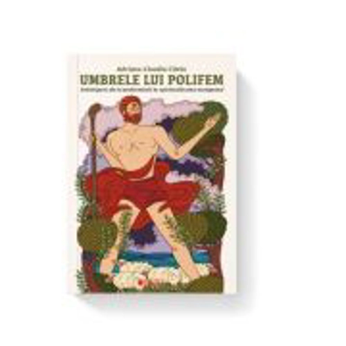 Umbrele lui Polifem. Arhetipuri ale transformarii in spiritualitatea europeana