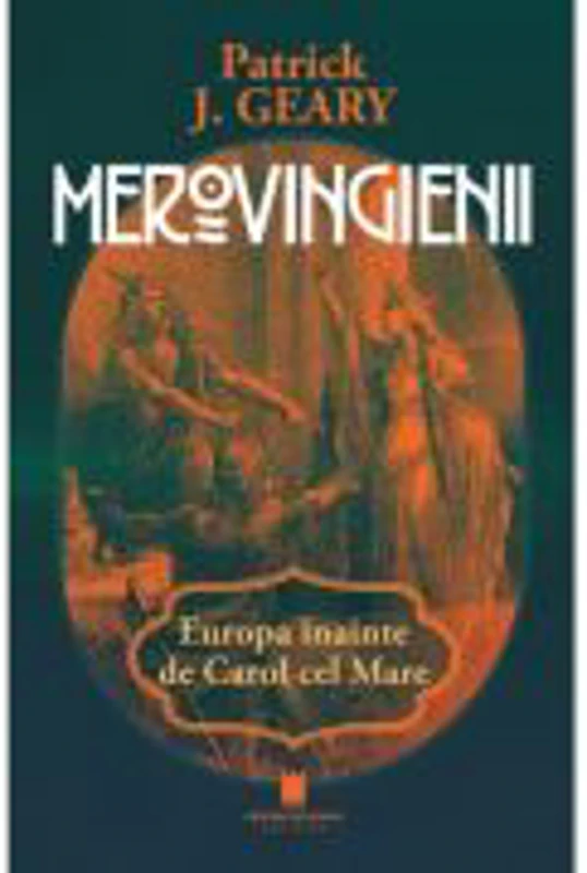 Merovigienii. Europa inainte de Carol cel Mare