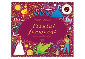 Povești muzicale. Flautul fermecat. Carte cu sunete - Hardcover - *** - Litera mică