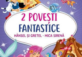 2 Povești fantastice. Hansel și Gretel. Mica Sirenă - Hardcover - *** - Girasol