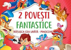 2 Povești fantastice. Rățușca cea urâtă. Pinocchio - Hardcover - *** - Girasol