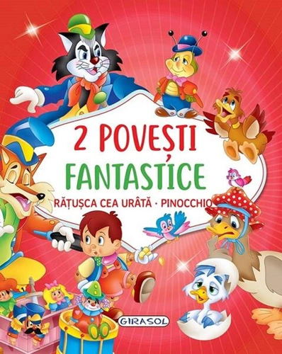 2 Povești fantastice. Rățușca cea urâtă. Pinocchio - Hardcover - *** - Girasol