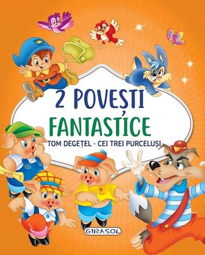 2 Povești fantastice. Tom Degețel. Cei trei purceluși - Hardcover - *** - Girasol