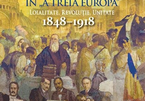 Românii în „A treia Europă”. Loialitate. Revoluție. Unitate (1848–1918) - Paperback brosat - Școala Ardeleană