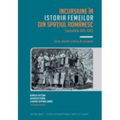 incursiune în istoria femeilor din spatiul romanesc (secolele 16-21) - Claudia Septimia Sabau