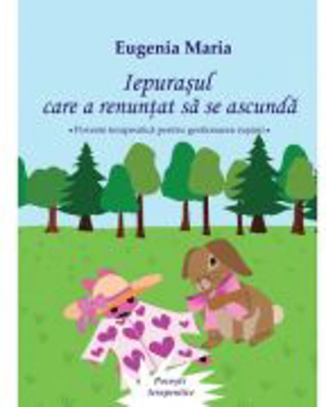 Iepurasul care a renuntat sa se ascunda - Eugenia Maria
