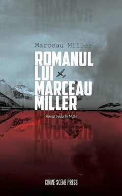 Romanul lui Marceau Miller - Paperback brosat - Marceau Miller - Crime Scene Press