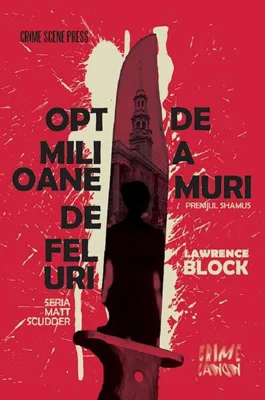 Opt milioane de feluri de a muri (Vol. 1) - Paperback brosat - Lawrence Block - Crime Scene Press