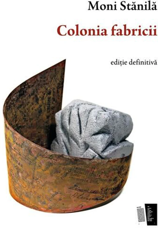 Colonia fabricii - Paperback brosat - Moni Stănilă - Casa de editură Max Blecher