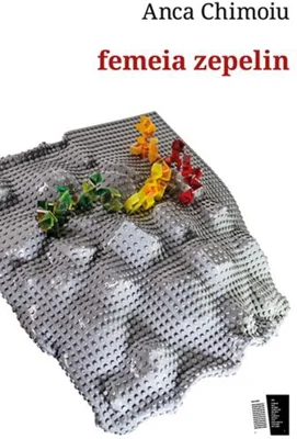 Femeia zepelin - Paperback - Anca Chimoiu - Casa de editură Max Blecher