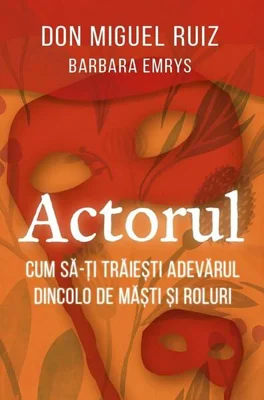 Actorul - Paperback brosat - Barbara Emrys, Don Miguel Ruiz - Herald