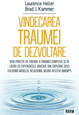 Vindecarea traumei de dezvoltare - Paperback brosat - Brad Kammer, Laurence Heller - Herald