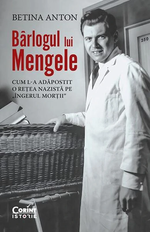 Bârlogul lui Mengele - Paperback brosat - Betina Anton - Corint