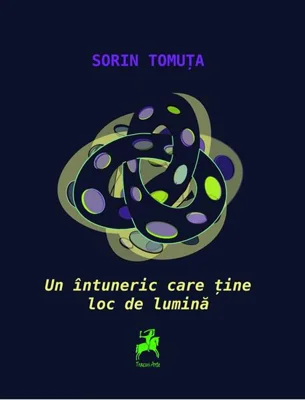 Un întuneric care ține loc de lumină - Paperback brosat - Sorin Tomuța - Tracus Arte