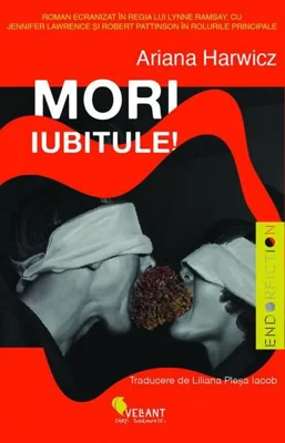 Mori, iubitule! Ediția a II-a - Paperback brosat - Ariana Harwicz - Vellant