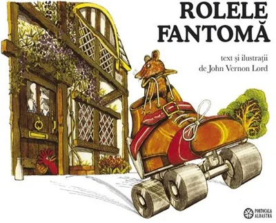 Rolele fantomă - Hardcover - John Vernon Lord - Portocala albastră