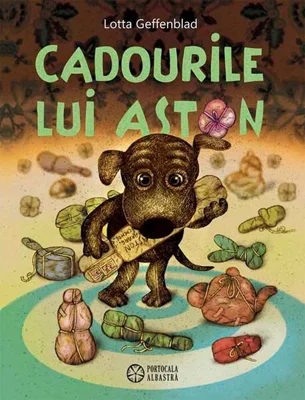 Cadourile lui Aston - Hardcover - Lotta Geffenblad - Portocala albastră