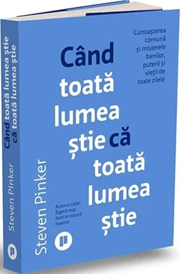 Când toată lumea știe că toată lumea știe - Paperback brosat - Steven Pinker - Publica
